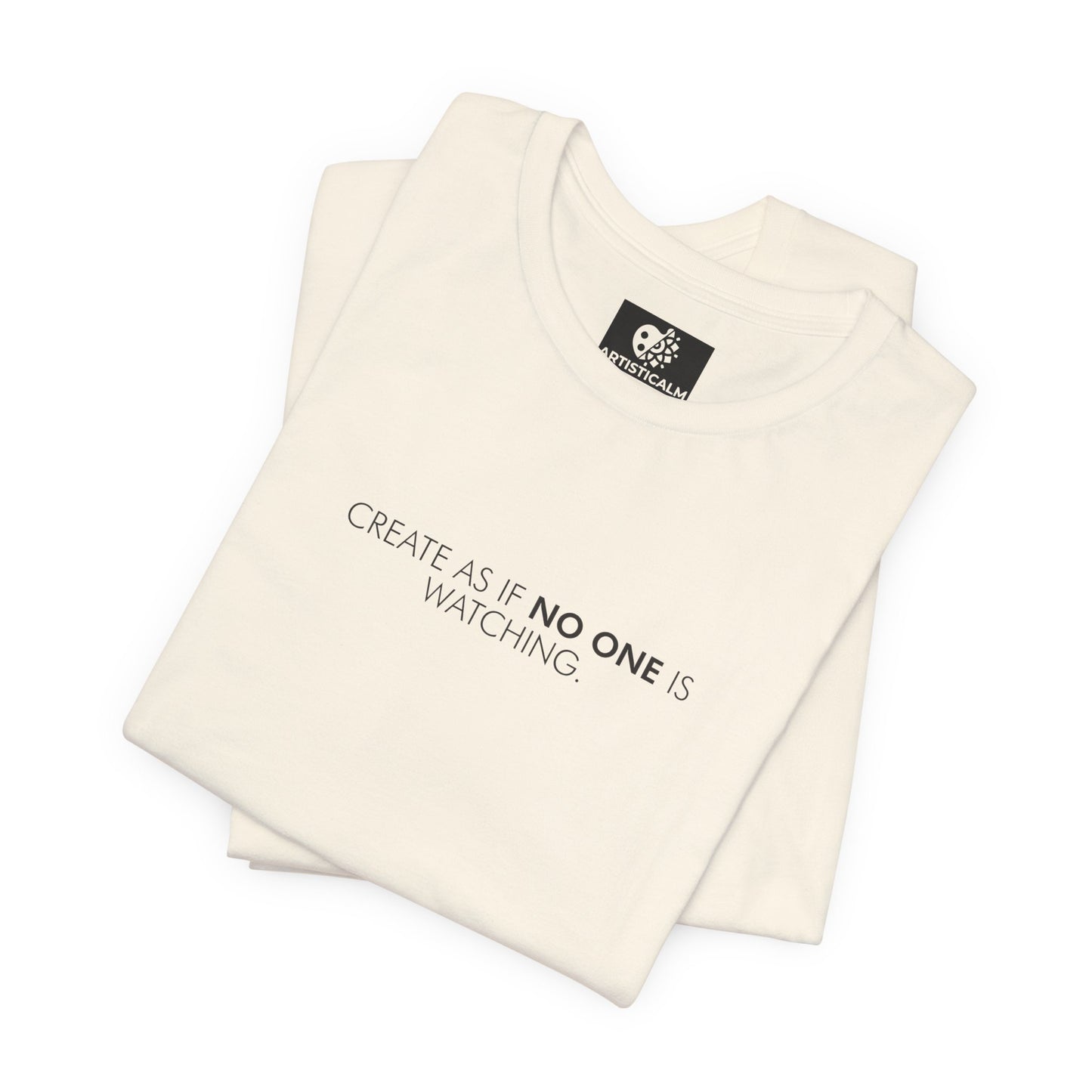 Create As If No One T-Shirt