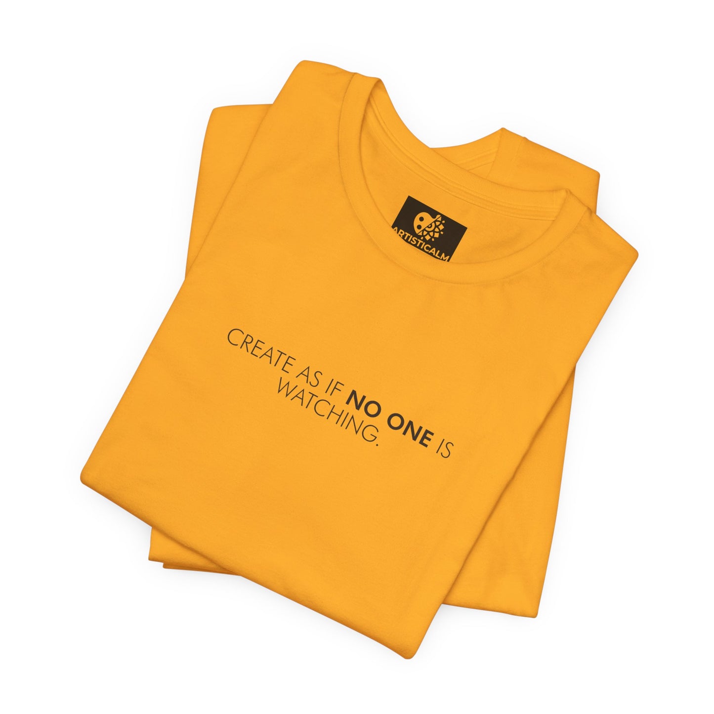 Create As If No One T-Shirt