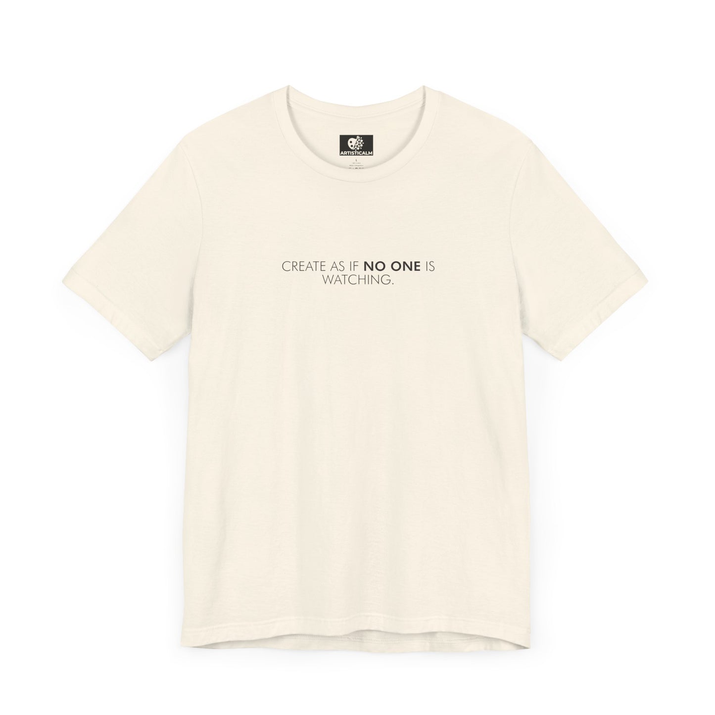 Create As If No One T-Shirt