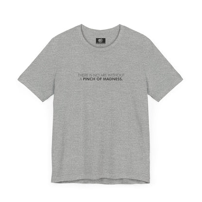 There Is No Art T-Shirt