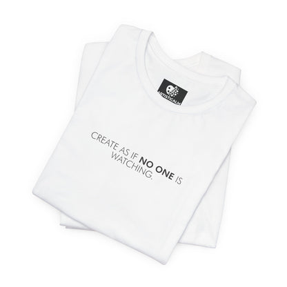 Create As If No One T-Shirt